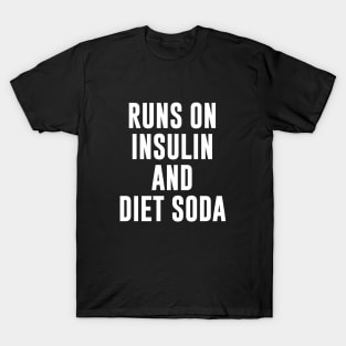 Runs on insulin and diet soda T-Shirt